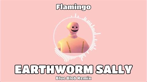 Flamingo - Earthworm Sally Theme Song (Blue Blob R