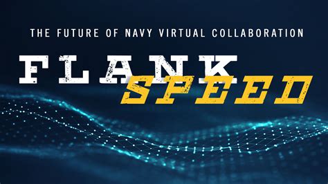 Flank spped. “Flank Speed is a cloud-based productivity suite of tools that provides the Navy’s workforce with a more effective way to work and collaborate in a distributed fashion,” said Barry Tanner, acting executive director of PEO Digital Enterprise Services. “But more than that, Flank Speed is an opportunity to affect culture change. 
