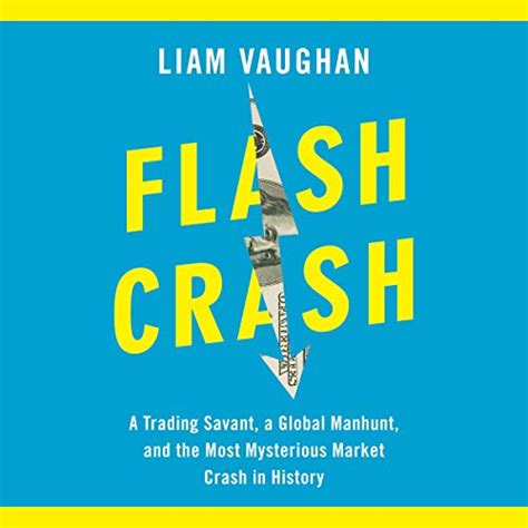 Download Flash Crash A Trading Savant A Global Manhunt And The Most Mysterious Market Crash In History By Liam Vaughan