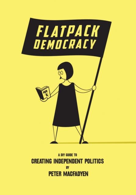 Flatpack democracy a guide to creating independent politics. - Dictionnaire des rivières et lacs de la province de québec.