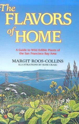Full Download Flavors Of Home A Guide To Wild Edible Plants Of The San Francisco Bay Area By Margit Rooscollins