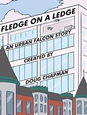 Read Fledge On A Ledge An Urban Falcon Story By Doug Chapman