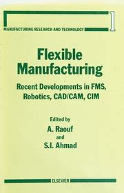 Flexible Manufacturing Recent Developments In Fms Robotics Cad Cam Cimrobotics