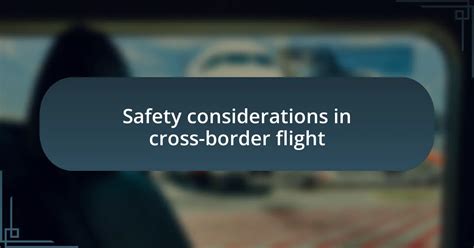 Flight Safety During Cross Border Flights