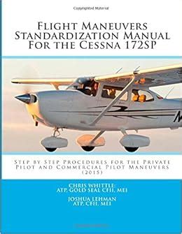 Flight maneuvers standardization manual for the cessna 172sp step by step procedures for the private pilot and. - Manual usuario mitsubishi montero sport 2015.