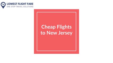 The cheapest flights to New Jersey were $41 for round trip flights and $57 for one-way flights in the past 7 days, for the period specified. Prices and availability are subject to change. Additional terms apply. Wed, May 29 - Tue, Jun 4. LAS.. 
