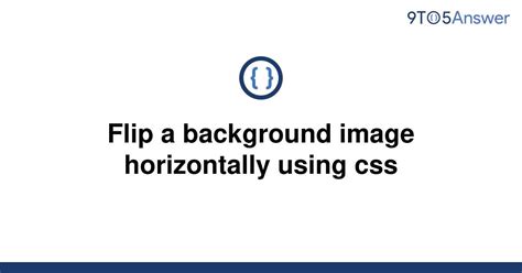 Flip a background image horizontally using css - Stack Overflow