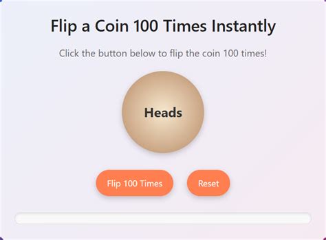 Flip a coin 100 times.  For example, entering 1 will simulate a single coin flip, ...