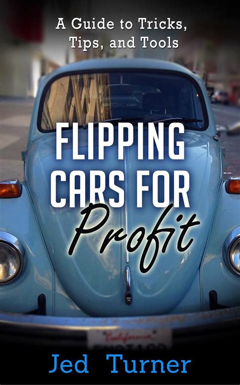 Read Flipping Cars For Profit A Guide To Tricks Tips And Tools By Jed Turner