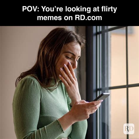 Flirty meme for her. 25 Flirting Memes That Make You Cringe. Flirting is always the best but the most challenging part of a budding relationship. It could make or break your chances. In some cases, your flirting style can even scare people off. Now, if you’re wondering what tricks will and will not work, here’s the flirting meme collection you should totally see. 