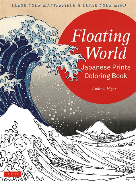 Read Online Floating World Japanese Prints Coloring Book Color Your Masterpiece  Clear Your Mind Adult Coloring Book By Andrew Vigar