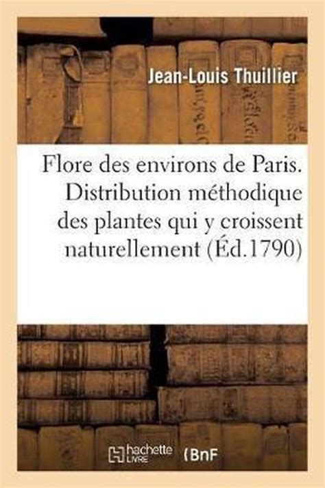 Flore des environs de paris, ou, distribution méthodique des plantes qui y croissent naturellement. - Prc 148 v 2 c technical manual.