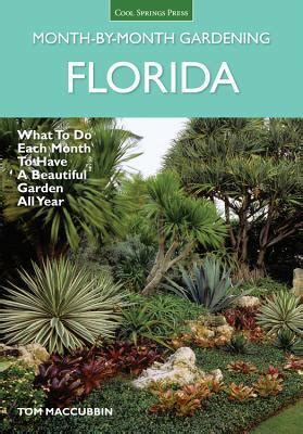 Full Download Florida Monthbymonth Gardening What To Do Each Month To Have A Beautiful Garden All Year By Tom Maccubbin