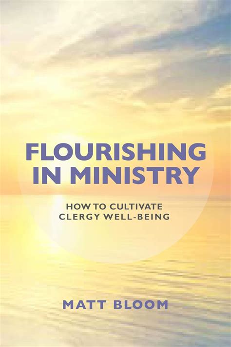 Read Online Flourishing In Ministry How To Cultivate Clergy Wellbeing By Matt Bloom