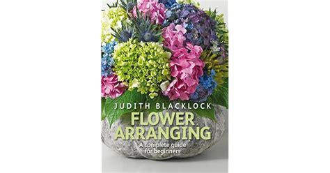 Read Flower Arranging The Complete Guide For Beginners By Judith Blacklock