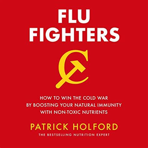 Download Flu Fighters How To Win The Cold War By Boosting Your Natural Immunity With Nontoxic Nutrients By Patrick Holford