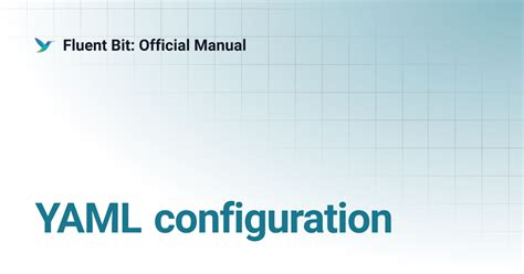 Fluent bit configuration.  The yaml configuration file supports the following sections: In the...