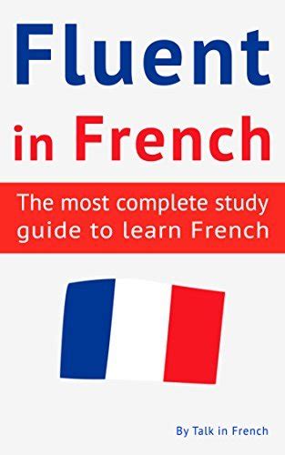 Download Fluent In French The Most Complete Study Guide To Learn French By Frederic Bibard
