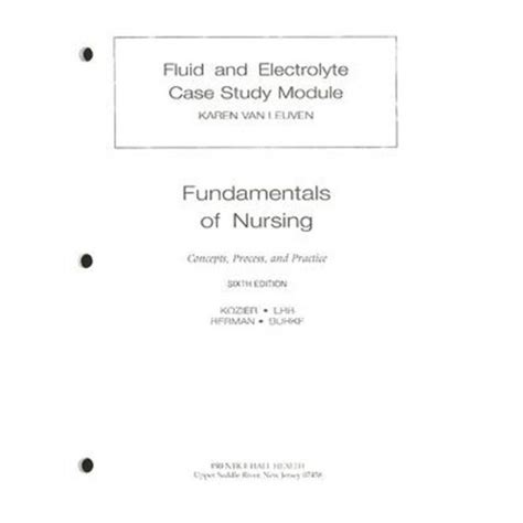 Fluid And Electrolyte Case Study Module Fundamentals Of Nursing Concepts Process And Practice