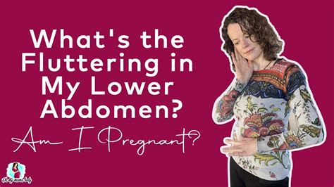 Have you been feeling a fluttering in your lower abdomen and are wondering if you might be pregnant? I definitely felt it AND around 1 in 50 women who …. 