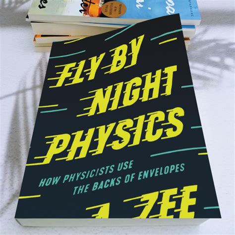 Read Online Fly By Night Physics How Physicists Use The Backs Of Envelopes By A Zee