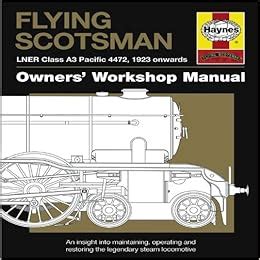 Flying scotsman lner class a3 pacific 4472 1923 onwards owners workshop manual. - Mercedes benz 2015 s class owners manual.