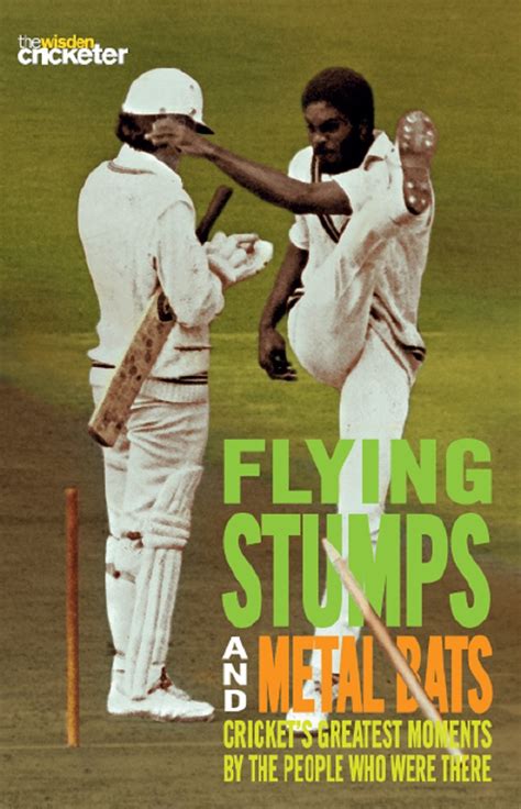 Read Flying Stumps And Metal Bats Crickets Greatest Moments By The People Who Were There By Simon Lister