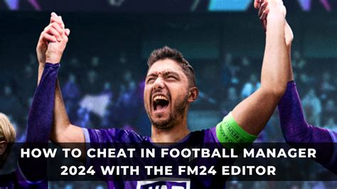 Fm24 editor guide.  But in this article, we will show you how to unlock t...