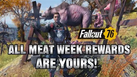 Fo76 meat week rewards. At the beginning of the meat week all it took (atleast for me) was a run around the event area in a wide circle and I could usually hear him. And one time he was almost up at the vault 76 door lol. But the last day or so he has been a no show around the event, unless he showed up at the actual event. 1. Reply. 