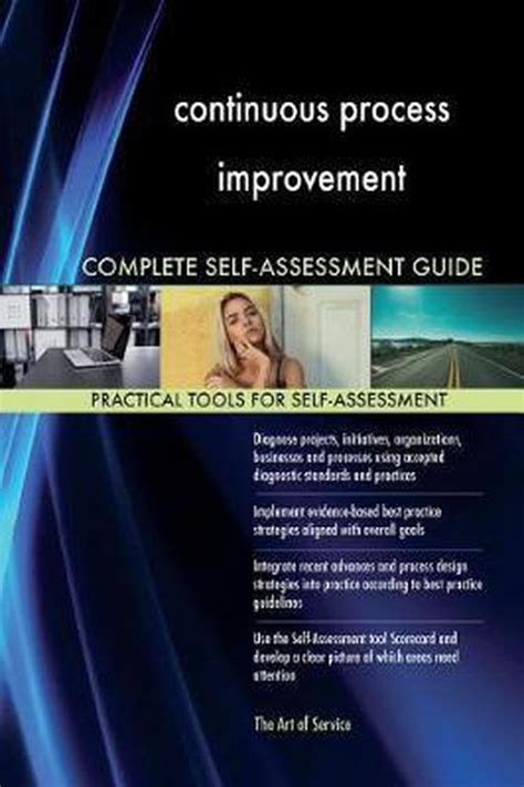 Focus On Continuous Process Improvement Complete Self Assessment Guide