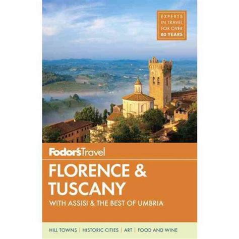 Full Download Fodors Florence  Tuscany With Assisi And The Best Of Umbria Fullcolor Travel Guide By Fodors Travel Publications Inc