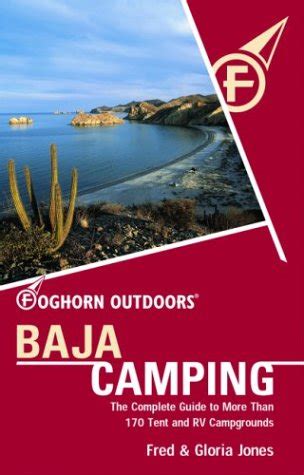 Foghorn outdoors baja camping the complete guide to more than 170 tent and rv campgrounds. - Organic chemistry john mcmurry 7th edition solutions manual.