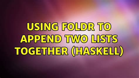 Foldr with two lists. .  <a href=http://ltdevcz.eu/assets/images/fu5p/...