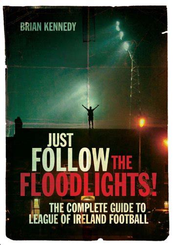 Folgen sie einfach den flutlichtern just follow the floodlights the complete guide to league of ireland football. - 1967 evinrude 18 hp fastwin manual models 18702 18703.