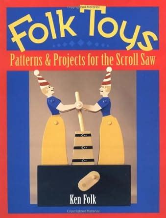 Folk Toys Patterns Projects For The Scroll Saw Patterns And Projects For The Scroll Saw