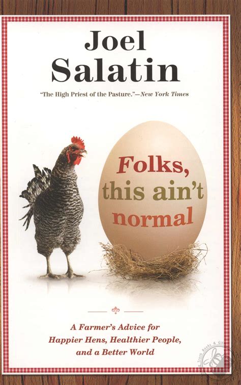Read Folks This Aint Normal A Farmers Advice For Happier Hens Healthier People And A Better World By Joel Salatin