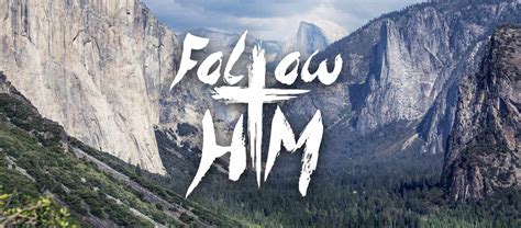 Follow him. 