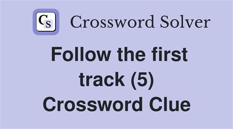 Follow track crossword clue