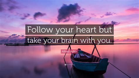 Follow your heart. 