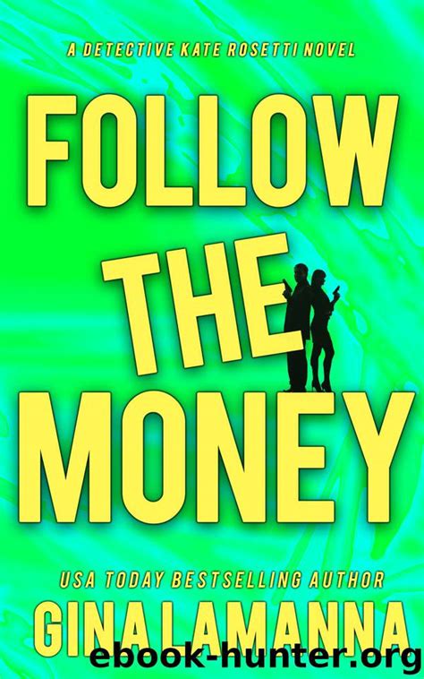 Read Online Follow The Money Detective Kate Rosetti Mystery 3 By Gina Lamanna