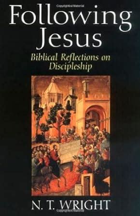 Full Download Following Jesus Biblical Reflections On Discipleship By Nt Wright