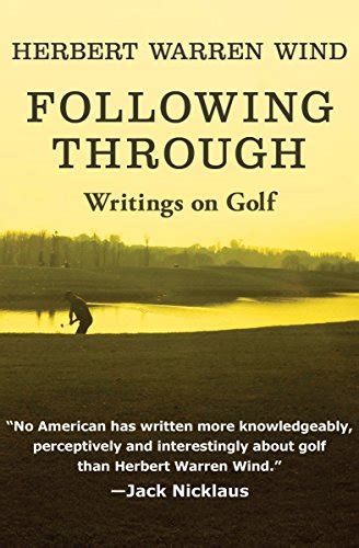 Read Online Following Through Writings On Golf By Herbert Warren Wind