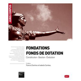 Fondations - Fonds de dotation - 2e ed.: Constitution . Gestion . Évolution