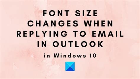 Font size changes when replying to email in Outlook in Windows 10