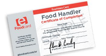 Food handlers card oregon. The eFoodcard program is fast and easy to use on any device, including phones and tablets. Your food handlers card will be valid for 3 years, and includes unlimited printing. Just 3 easy steps to earn a certificate of course completion and official Oregon food handlers card! Properly trained food handlers can improve food safety and reduce ... 