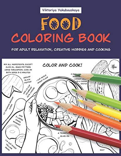 Download Food Coloring Book For Adult Relaxation Creative Hobbies And Cooking 40 Easy Recipes For Stress Relieving And Pleasure  Pizza Cakes Hummus Chili Paella Salads Soups Drinks By Viktoriya Yakubouskaya