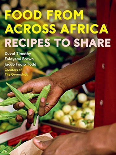 Read Online Food From Across Africa Recipes To Share By Duval Timothy