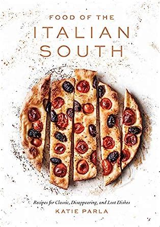 Download Food Of The Italian South Recipes For Classic Disappearing And Lost Dishes A Cookbook By Katie Parla