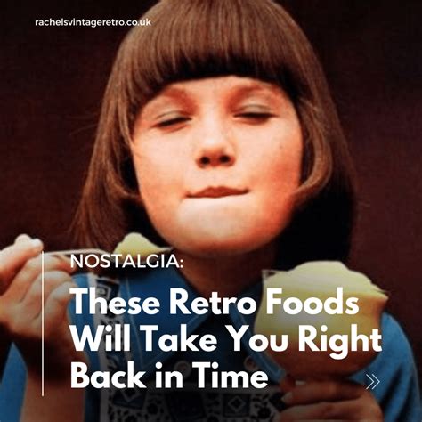 Foods That Take You Back in Time