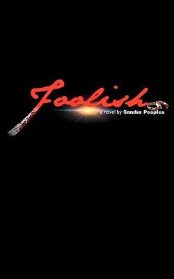 Full Download Foolish By Sandra Peoples